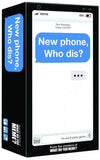 NEW PHONE WHO DIS ?